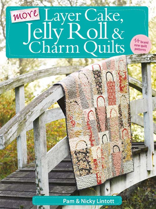 Title details for More Layer Cake, Jelly Roll and Charm Quilts by Pam Lintott - Available